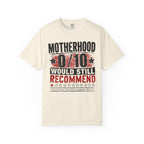 Motherhood 0/10 Would Still Recommend T-Shirt