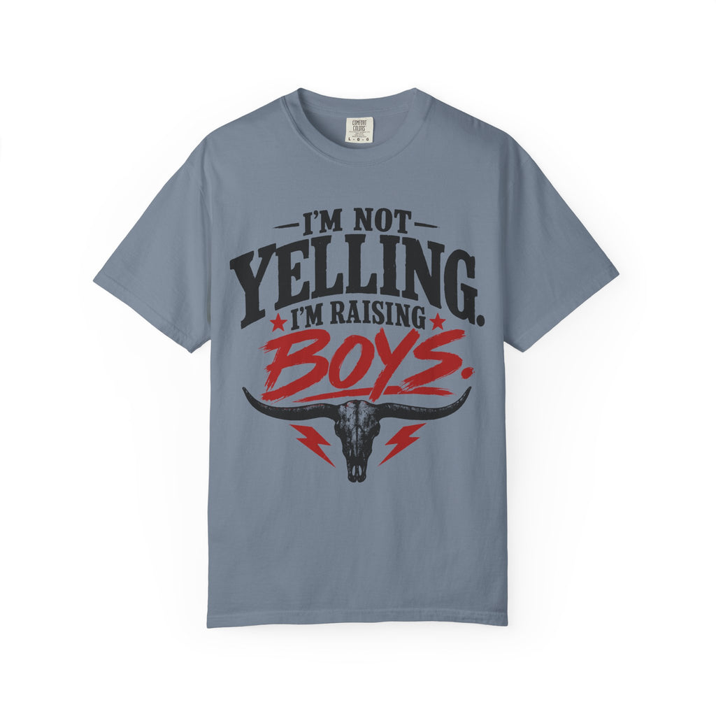 I'm Not Yelling I'm Raising Boys T-Shirt
