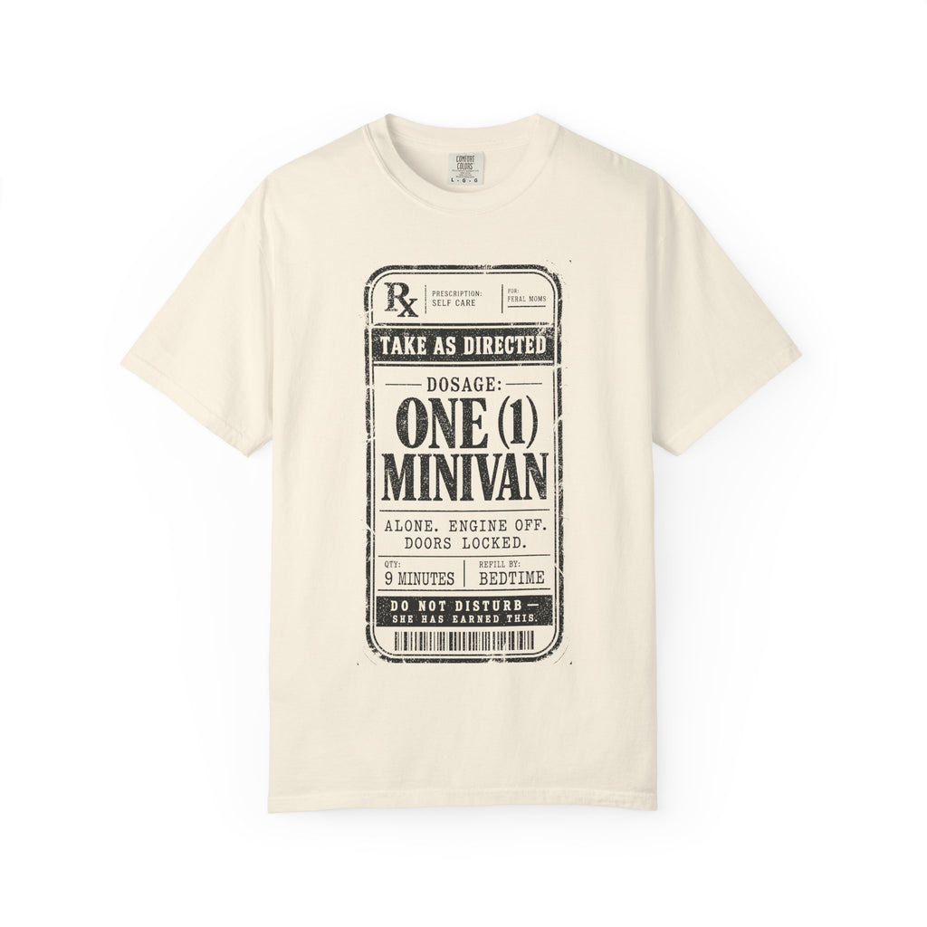Dosage: One (1) Minivan Tee | Funny Feral Mom Prescription Shirt