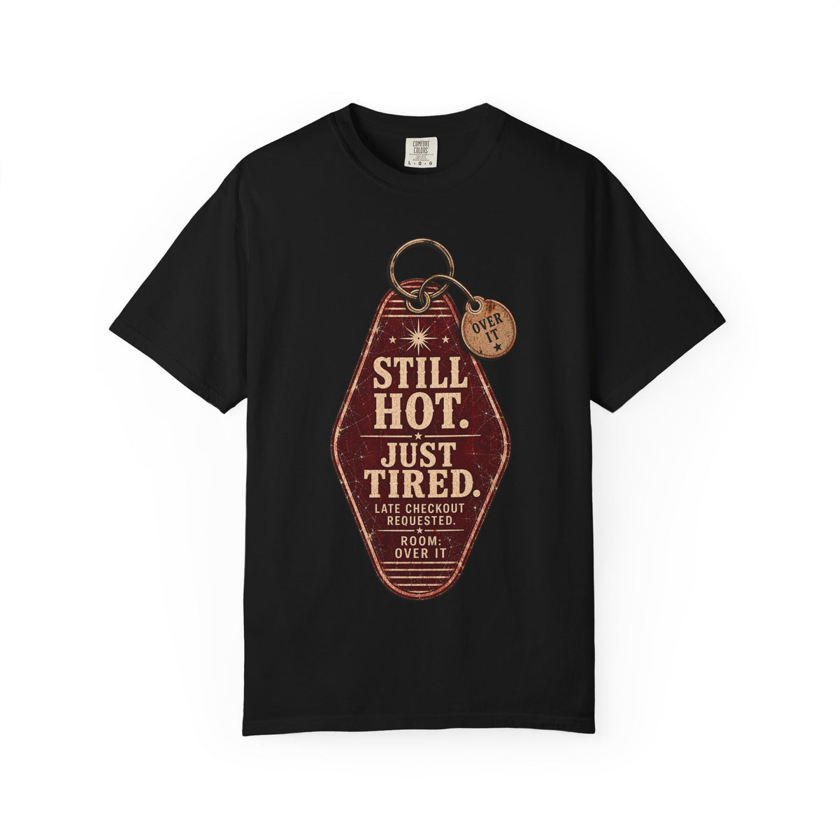 Still Hot. Just Tired. — Unapologetically Broken Vintage Motel Tag Tee